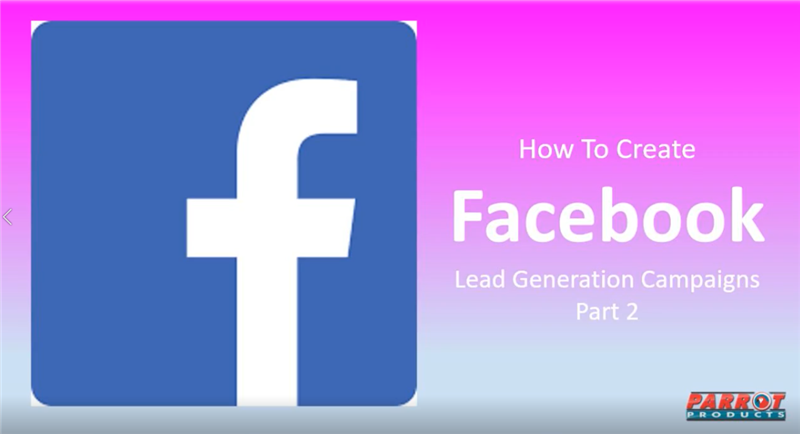 How to Create a Facebook Lead Generation Campaign - Part 2 of 2