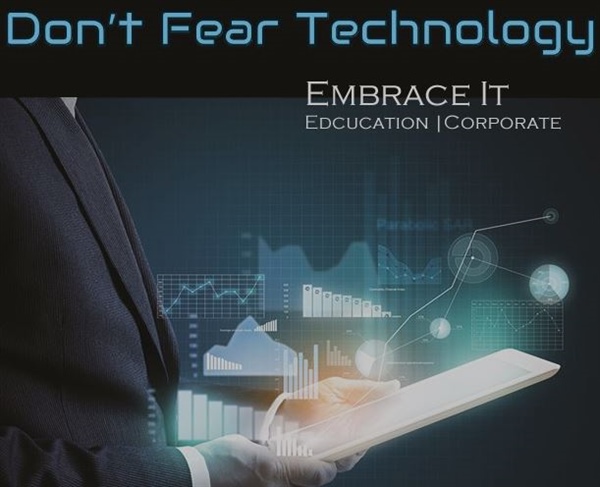 Don't Fear Technology